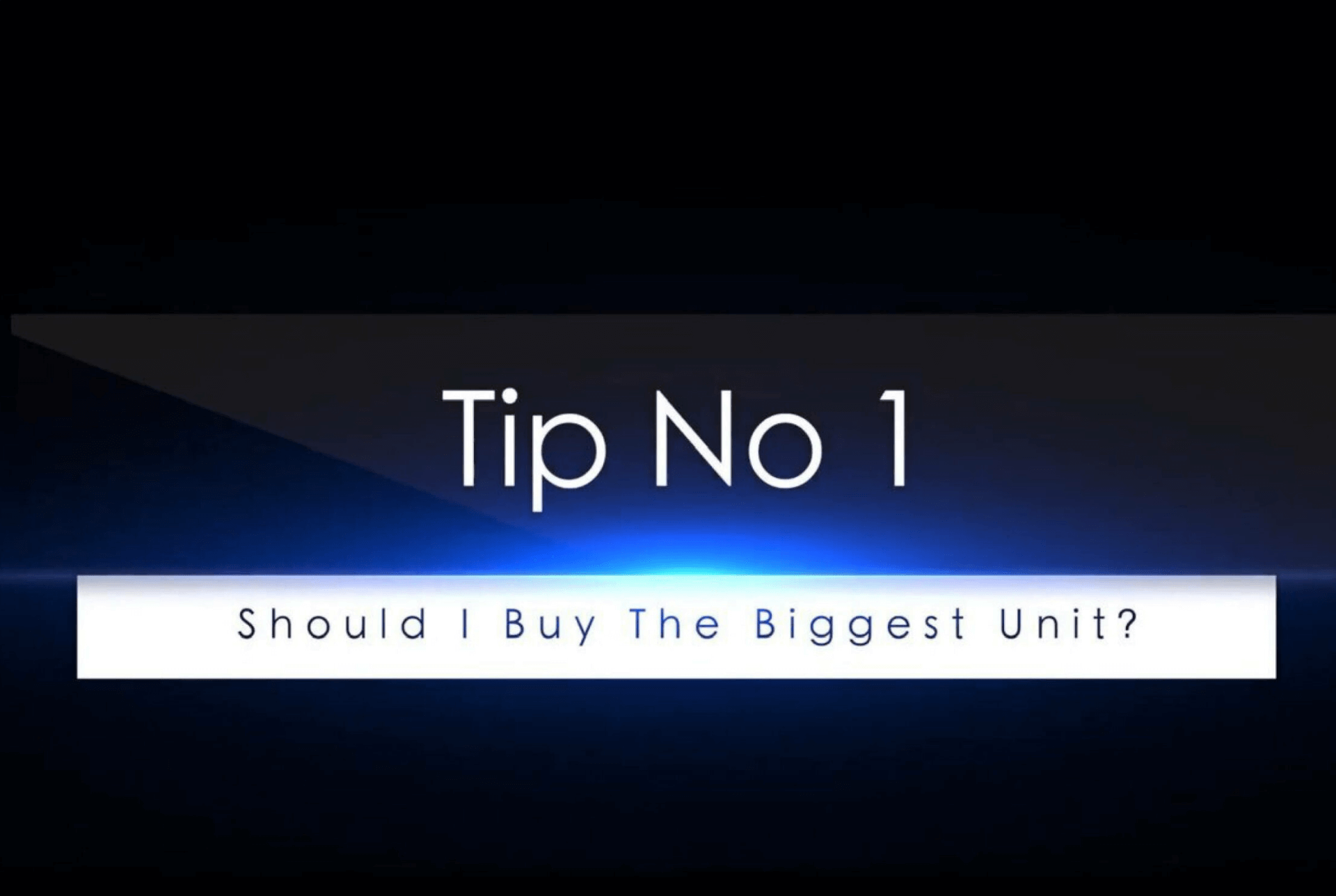 Should I Buy The Biggest Unit - Video