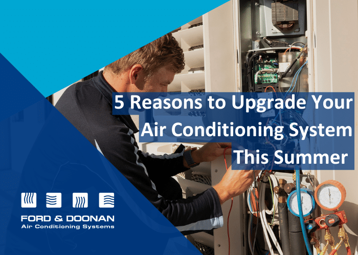 5 Reasons to Upgrade Your Air Conditioning System This Symmer