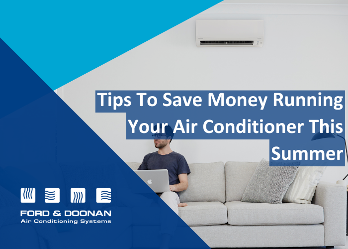 Tips To Save Money Running Your Air Conditioner This Summer